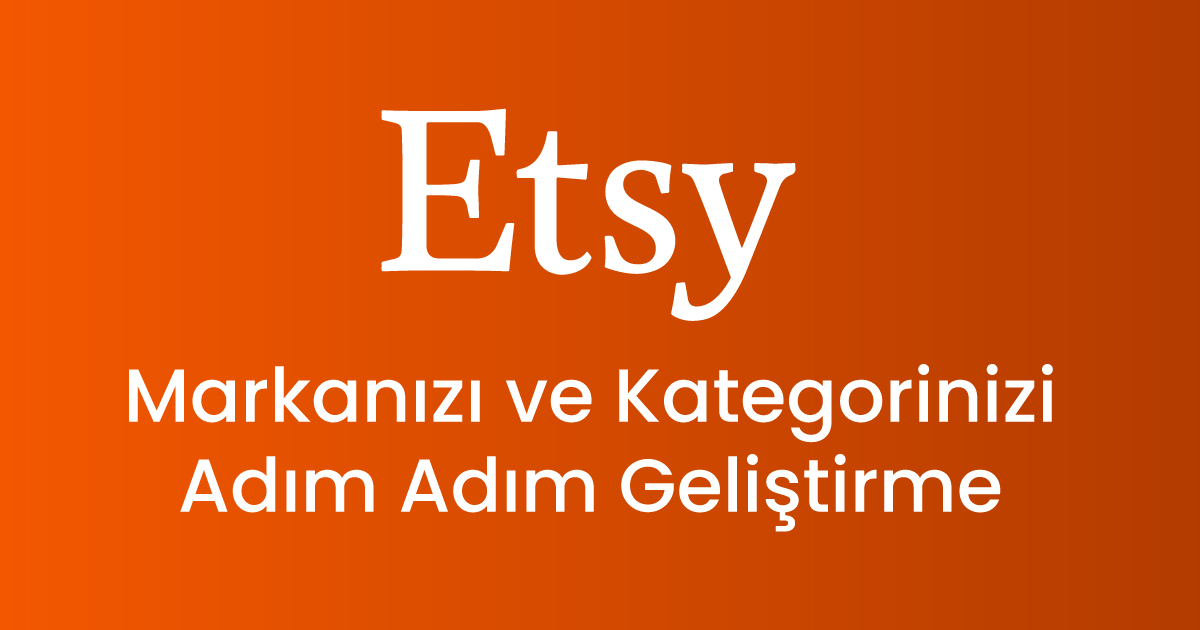 Markanızı ve Kategorinizi Adım Adım Geliştirme