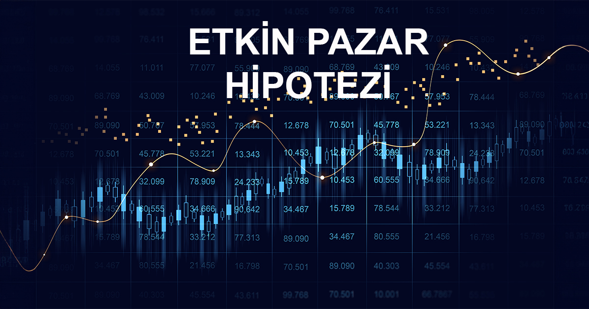 Etkin Pazar Hipotezi: Piyasalarda Bilginin Gücü