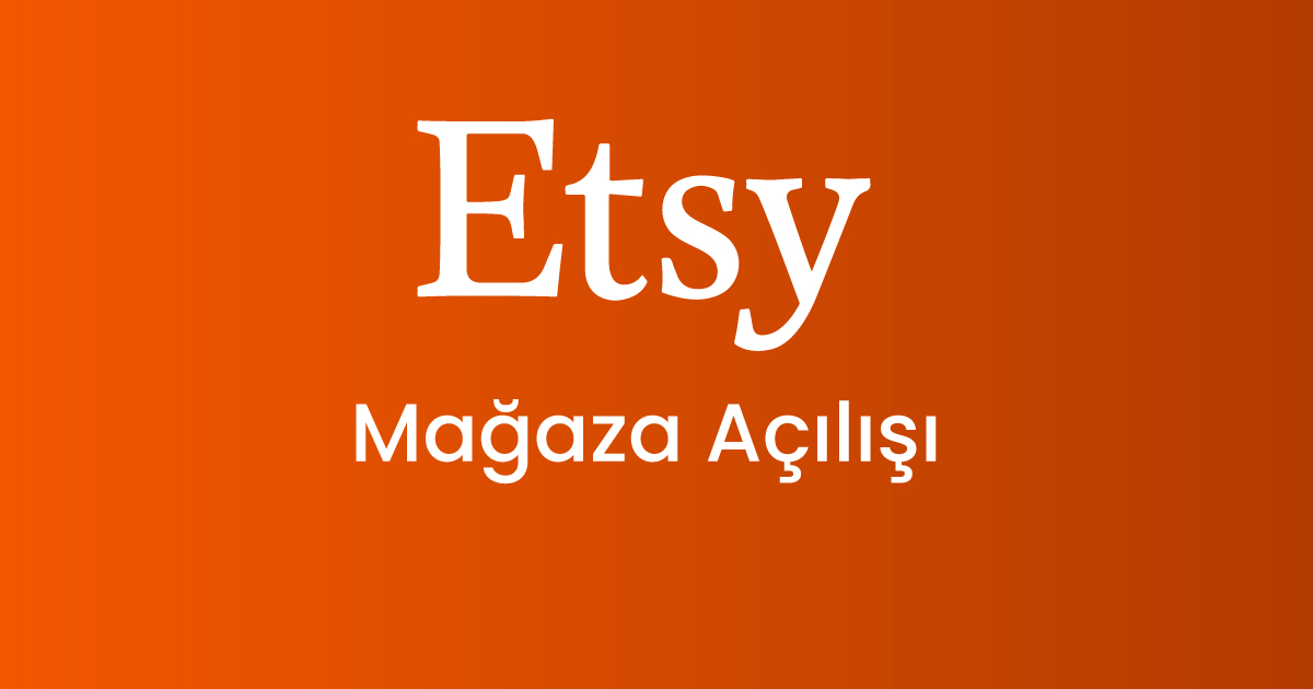 ETSY Mağaza Açılışı