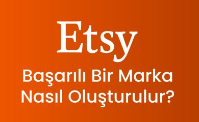 ETSY’de Başarılı Bir Marka Nasıl Oluşturulur?