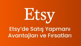 Etsy’de Satış Yapmanın Avantajları ve Fırsatları